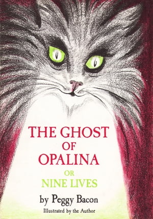 The Ghost of Opalina, or Nine LivesŻҽҡ[ Peggy Bacon ]