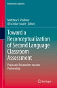 Toward a Reconceptualization of Second Language Classroom Assessment Praxis and Researcher-teacher Partnership【電子書籍】