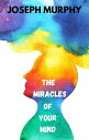 The Miracles of Your Mind【電子書籍】[ Jos