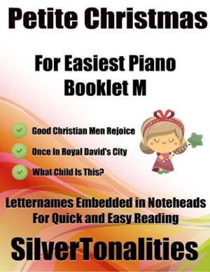 Petite Christmas Booklet M - For Beginner and Novice Pianists Good Christian Men Rejoice Once In Royal David’s City What Child Is This? Letter Names Embedded In Noteheads for Quick and Easy Reading