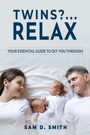 楽天楽天Kobo電子書籍ストアTwins?...RELAX: Your Essential Guide To Get You Through【電子書籍】[ Sam D. Smith ]