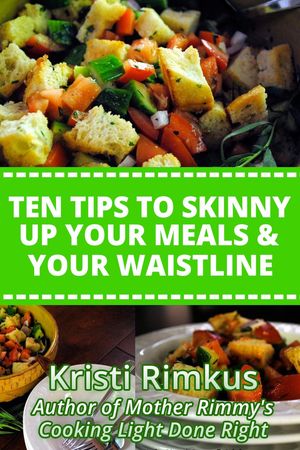 ŷKoboŻҽҥȥ㤨Ten Tips to Skinny Up Your Meals & Your WaistlineŻҽҡ[ Kristi Rimkus ]פβǤʤ119ߤˤʤޤ