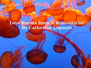 Love Poems from A Romanticist