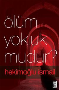 ?l?m Yokluk mudur?【電子書籍】[ Hekimo?lu ?smail ]