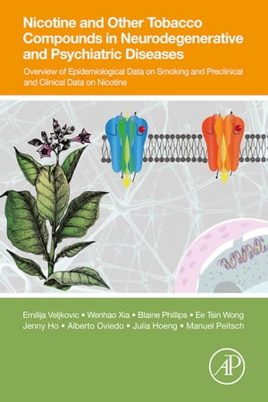 Nicotine and Other Tobacco Compounds in Neurodegenerative and Psychiatric Diseases Overview of Epidemiological Data on Smoking and Preclinical and Clinical Data on Nicotine【電子…