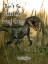 Don't Go Into the Long Grass【電子書籍】[ Carol Hightshoe ]