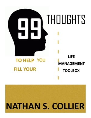 99 Thoughts to Help You Fill Your Life Management Tool BoxŻҽҡ[ Nathan S. Collier ]