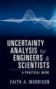 Uncertainty Analysis for Engineers and Scientists A Practical Guide【電子書籍】[ Faith A. Morrison ]