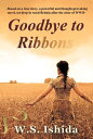 ŷKoboŻҽҥȥ㤨Goodbye to Ribbons Based on a true story, a powerful and thought-provoking novel, set deep in rural Britain after the close of WWIIŻҽҡ[ W.S. Ishida ]פβǤʤ452ߤˤʤޤ