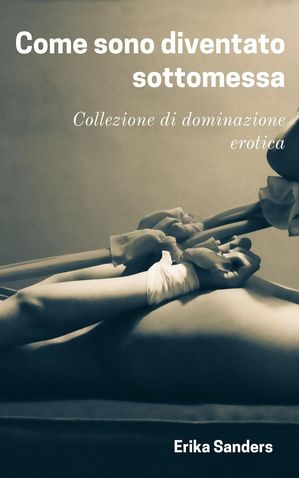 Come sono diventato sottomessa Collezione di dominazione erotica, #10