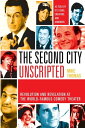 The Second City Unscripted Revolution and Revelation at the World-Famous Comedy ...