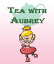 Tea with Aubrey