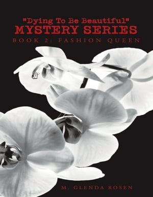 Dying to Be Beautiful Mystery Series: Book 2: Fashion QueenŻҽҡ[ M. Glenda Rosen ]