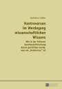 Kontroversen im Werdegang wissenschaftlichen Wissens Wie in der frueheren Geschwulstforschung darum gestritten wurde, was ein ≪Krebsvirus≫ ist