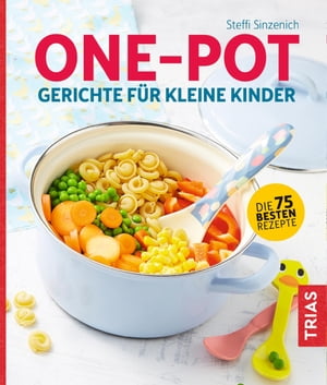 One-Pot - Gerichte für kleine Kinder