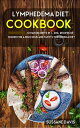 Lymphedema Diet 5 Manuscripts in 1 ? 200+ Recipes designed for a delicious and tasty Lymphedema diet