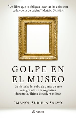 Golpe en el Museo La historia del robo de obras de arte m?s grande de la Argentina, durante la ?ltima dictadura militar