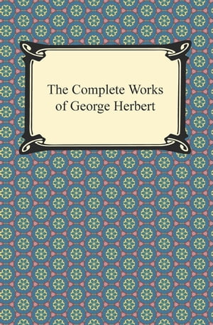 The Complete Works of George Herbert【電子書籍】[ George Herbert ]