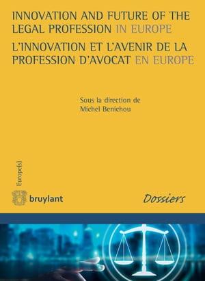Innovation and Future of the Legal Profession in Europe / L'innovation et l'avenir de la profession d'avocat en Europe