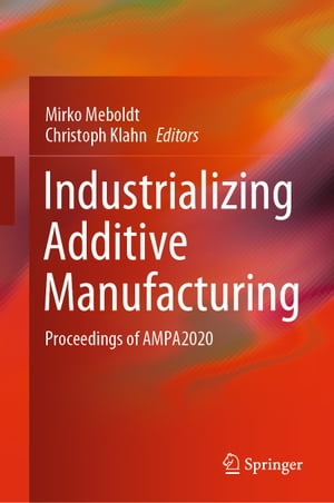 Industrializing Additive Manufacturing Proceedings of AMPA2020Żҽҡ