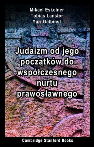 Judaizm od jego początków do współczesnego nurtu prawosławnego