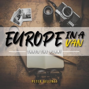 Europe in a Van, That's the Plan!