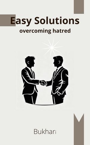 Easy Solutions : Overcoming hatred【電子書籍】[ Bukhari . ]