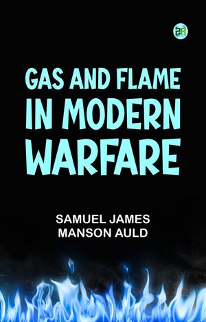 Gas and flame in modern warfare