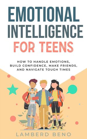 ŷKoboŻҽҥȥ㤨Emotional Intelligence for Teens, Master Your Emotions, Make Friends, and Create Meaningful ConnectionsŻҽҡ[ Lamberd Beno ]פβǤʤ1,100ߤˤʤޤ