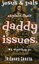 ŷKoboŻҽҥȥ㤨Jesus and Pals Explain Their Daddy Issues and What They DoŻҽҡ[ Richard Crasta ]פβǤʤ450ߤˤʤޤ