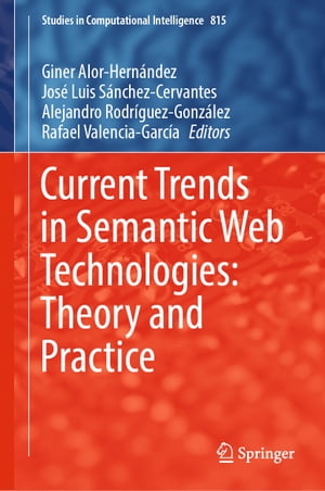Current Trends in Semantic Web Technologies: Theory and Practice【電子書籍】