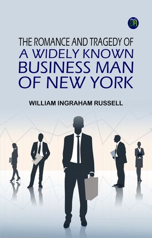 ŷKoboŻҽҥȥ㤨The Romance and Tragedy of a Widely Known Business Man of New YorkŻҽҡ[ WILLIAM INGRAHAM RUSSELL ]פβǤʤ158ߤˤʤޤ