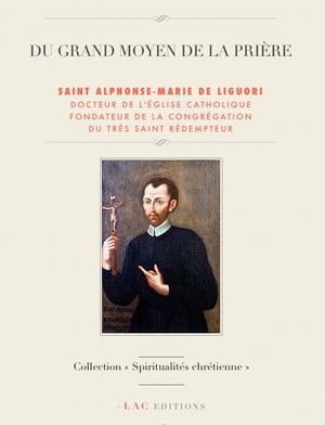 ŷKoboŻҽҥȥ㤨DU GRAND MOYEN DE LA PRI?RE TEXTE INT?GRAL - ?DITION ILLUSTR?EŻҽҡ[ SAINT ALPHONSE-MARIE DE LIGUORI ]פβǤʤ128ߤˤʤޤ