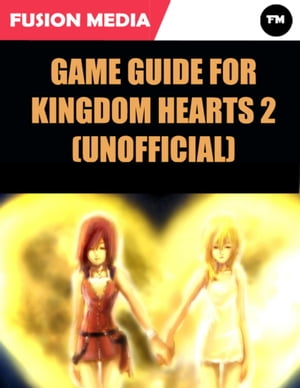 Game Guide for Kingdom Hearts 2 (Unofficial)Żҽҡ[ Fusion Media ]
