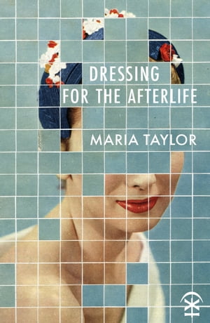 Dressing for the Afterlife【電子書籍】[ Maria Taylor ]
