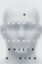 Do Androids Dream of Electric Sheep The inspiration for the films Blade Runner and Blade Runner 2049【電子書籍】 Philip K. Dick