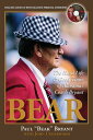 Bear The Hard Life & Good Times of Alabama's Coach Bryant【電子書籍】[ Paul 