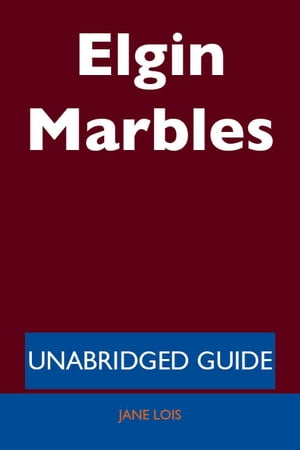 Elgin Marbles - Unabridged Guide【電子書籍