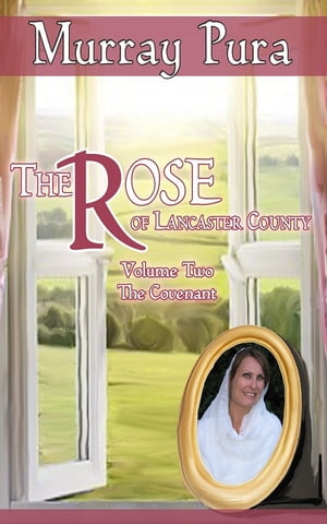 The Rose of Lancaster County - Volume 2 - The Covenant