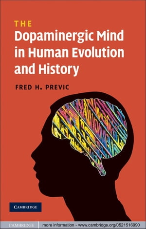 The Dopaminergic Mind in Human Evolution and History