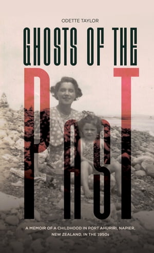 Ghosts of the Past A memoir of a childhood in Po