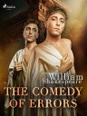 The Comedy of Errors【電子書籍】 William Shakespeare