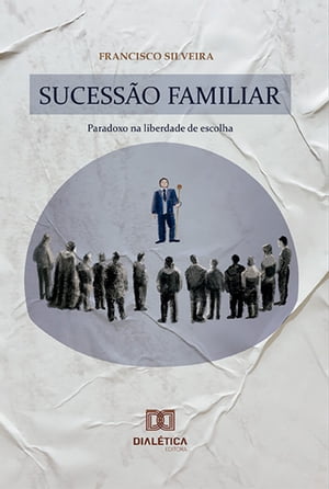 Sucess?o Familiar paradoxo na liberdade de escolha