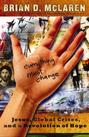 Everything Must Change Jesus, Global Crises, and