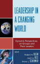 Leadership in a Changing World Dynamic Perspectives on Groups and Their Leaders【...