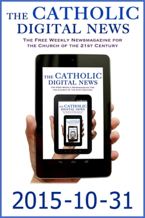 The Catholic Digital News 2015-10-31 (Special Issue: Pope Francis and the Synod on the Family)