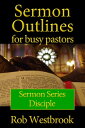 ŷKoboŻҽҥȥ㤨Sermon Outlines for Busy Pastors: Disciple Sermon SeriesŻҽҡ[ Rob Westbrook ]פβǤʤ199ߤˤʤޤ