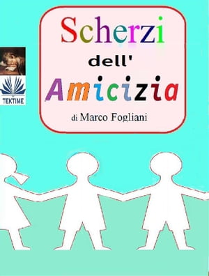 Scherzi Dell'Amicizia