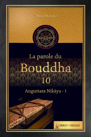 La Parole du Bouddha - 10 Anguttara Nikaya - 1【電子書籍】[ Tom?s Morales y Dur?n ]