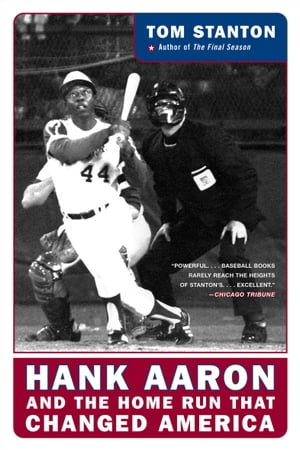 Hank Aaron and the Home Run That Changed America【電子書籍】[ Tom Stanton ]